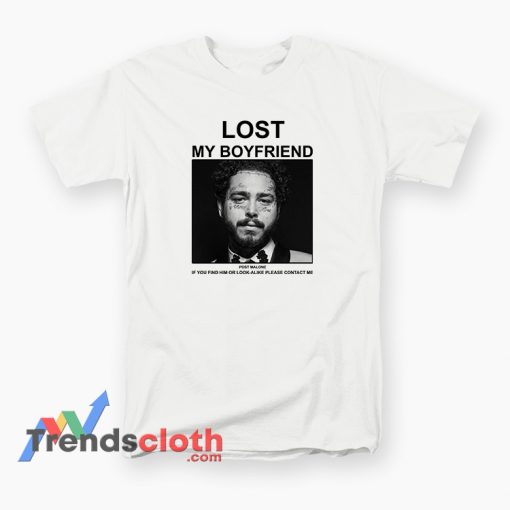 Lost My Boyfriend Post Malone T-Shirt