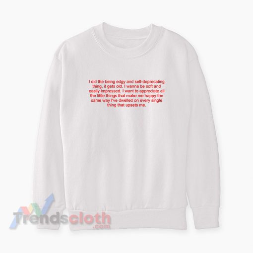 I Did The Edgy And Self Deprecating Thing Quotes Sweatshirt