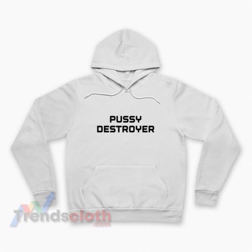 Pussy Destroyer Hoodie