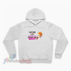 Don't Need Sex Cause Life Fucks Me Daily Super Sonic Meme Hoodie