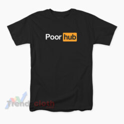 Poor Hub Parody Porn Hub Meme T-Shirt