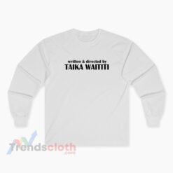 Written And Directed By Taika Waititi Long Sleeve T-Shirt