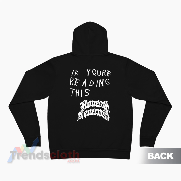 If Youre Reading This Honestly Nevermind Hoodie - trendscloth.com