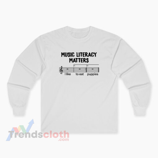Music Literacy Matters I like To Eat Puppies Long Sleeve T-Shirt