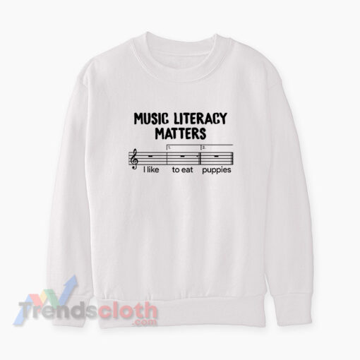 Music Literacy Matters I like To Eat Puppies Sweatshirt