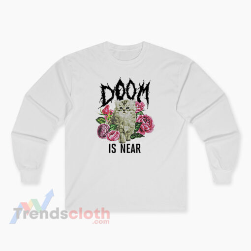 Kitten Doom Is Near Long Sleeve T-Shirt