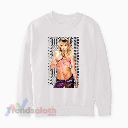Miley Cyrus 1-833-She-Is-Mc Sweatshirt