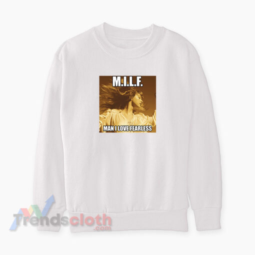 Milf Man I Love Fearless Taylor Swift Sweatshirt