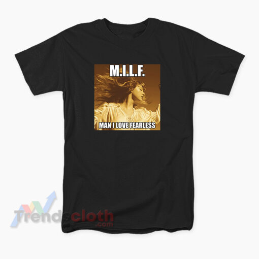 Milf Man I Love Fearless Taylor Swift T-Shirt