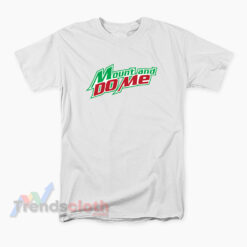 Mountain Dew Mount and Do Me Logo T-Shirt