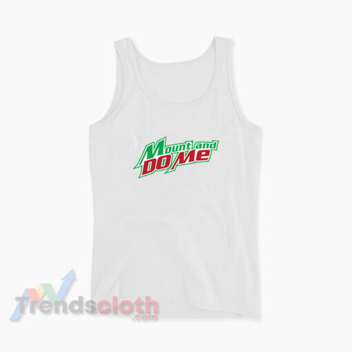 Mountain Dew Mount and Do Me Logo Tank Top