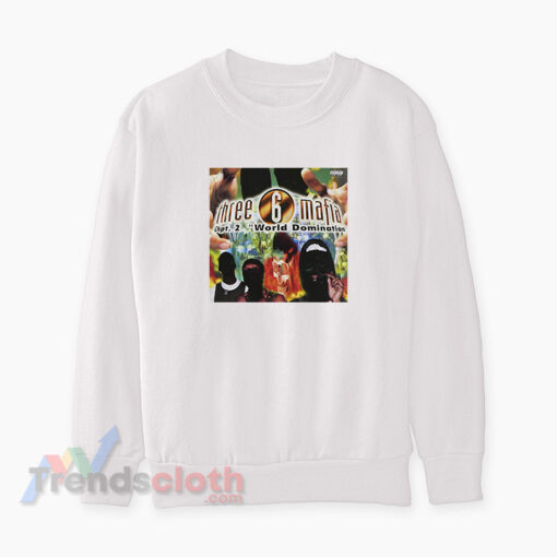 Three 6 Mafia Chapter 2 World Domination Sweatshirt