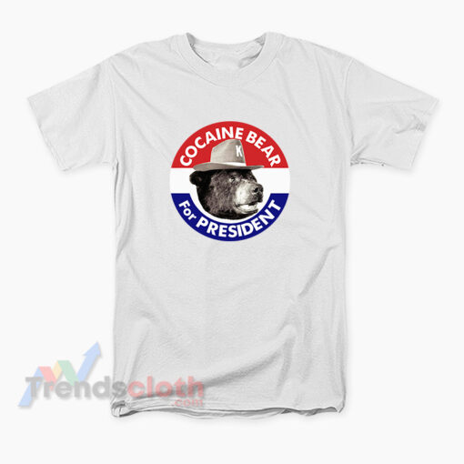 Cocaine Bear For President T-Shirt