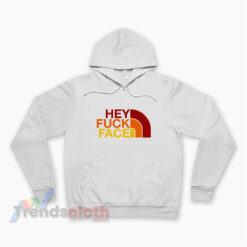 Hey Fuck Face Logo Parody Hoodie