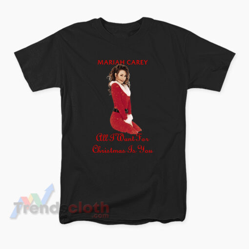 Mariah Carey All I Want For Christmas Is You T-Shirt