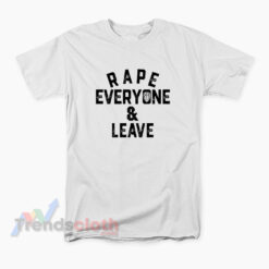 Roman Reigns Rape Everyone And Leave T-Shirt