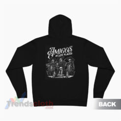 Amigos In Low Places Hoodie