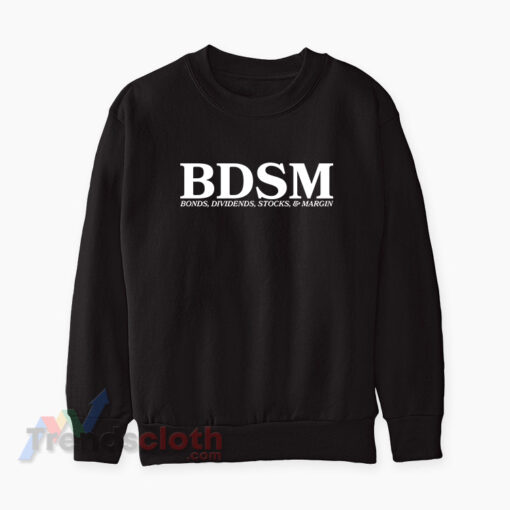 BDSM Bonds Dividens Stocks And Margin Sweatshirt