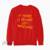 Kansas City Chiefs If There's 13 Seconds Left We're Good Sweatshirt