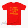 Kansas City Chiefs If There's 13 Seconds Left We're Good T-Shirt