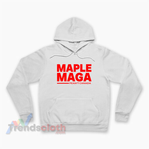 Maple Maga Fean't Canada Hoodie