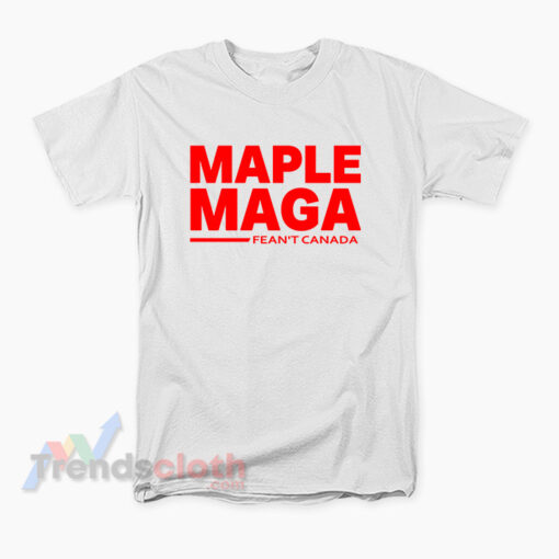 Maple Maga Fean't Canada T-Shirt