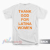 Thank God For Latina Women T-Shirt